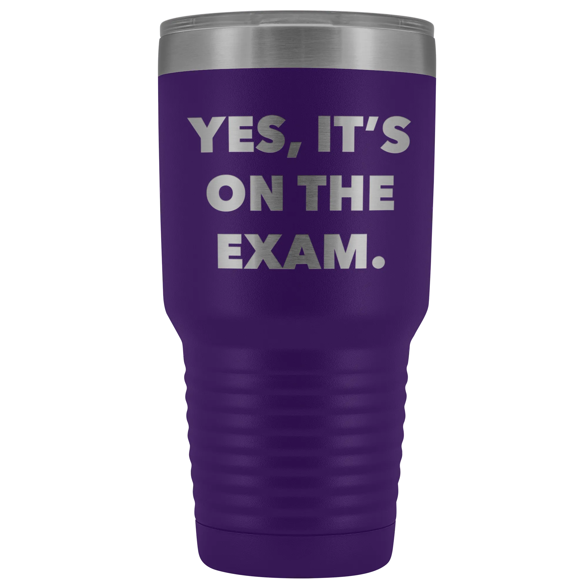 Funny Professor Tumbler College Professor Gift Yes it's on the Exam Metal Mug Double Wall Vacuum Insulated Hot Cold Travel Cup 30oz BPA Free