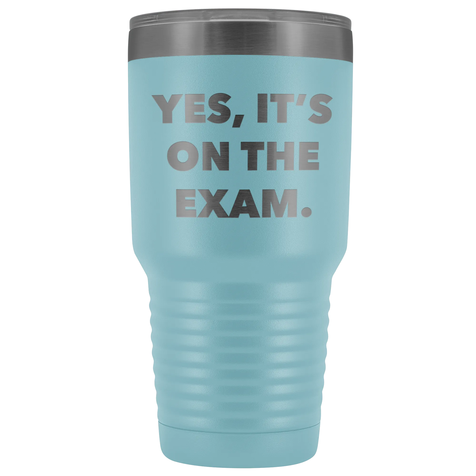 Funny Professor Tumbler College Professor Gift Yes it's on the Exam Metal Mug Double Wall Vacuum Insulated Hot Cold Travel Cup 30oz BPA Free