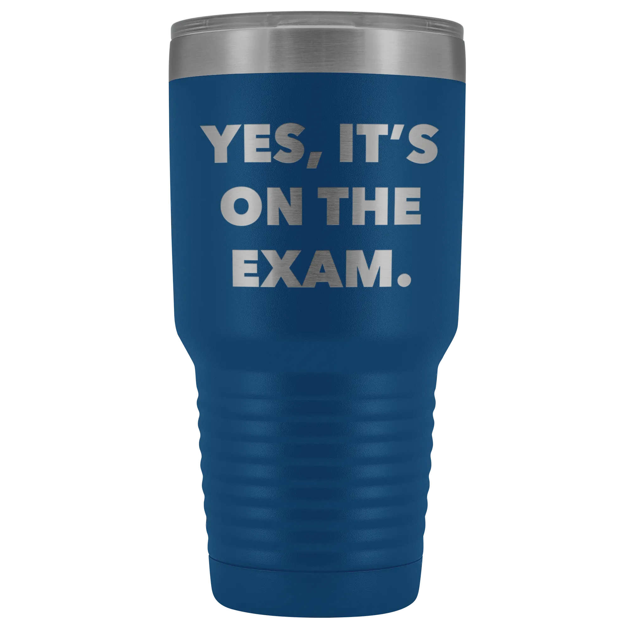 Funny Professor Tumbler College Professor Gift Yes it's on the Exam Metal Mug Double Wall Vacuum Insulated Hot Cold Travel Cup 30oz BPA Free
