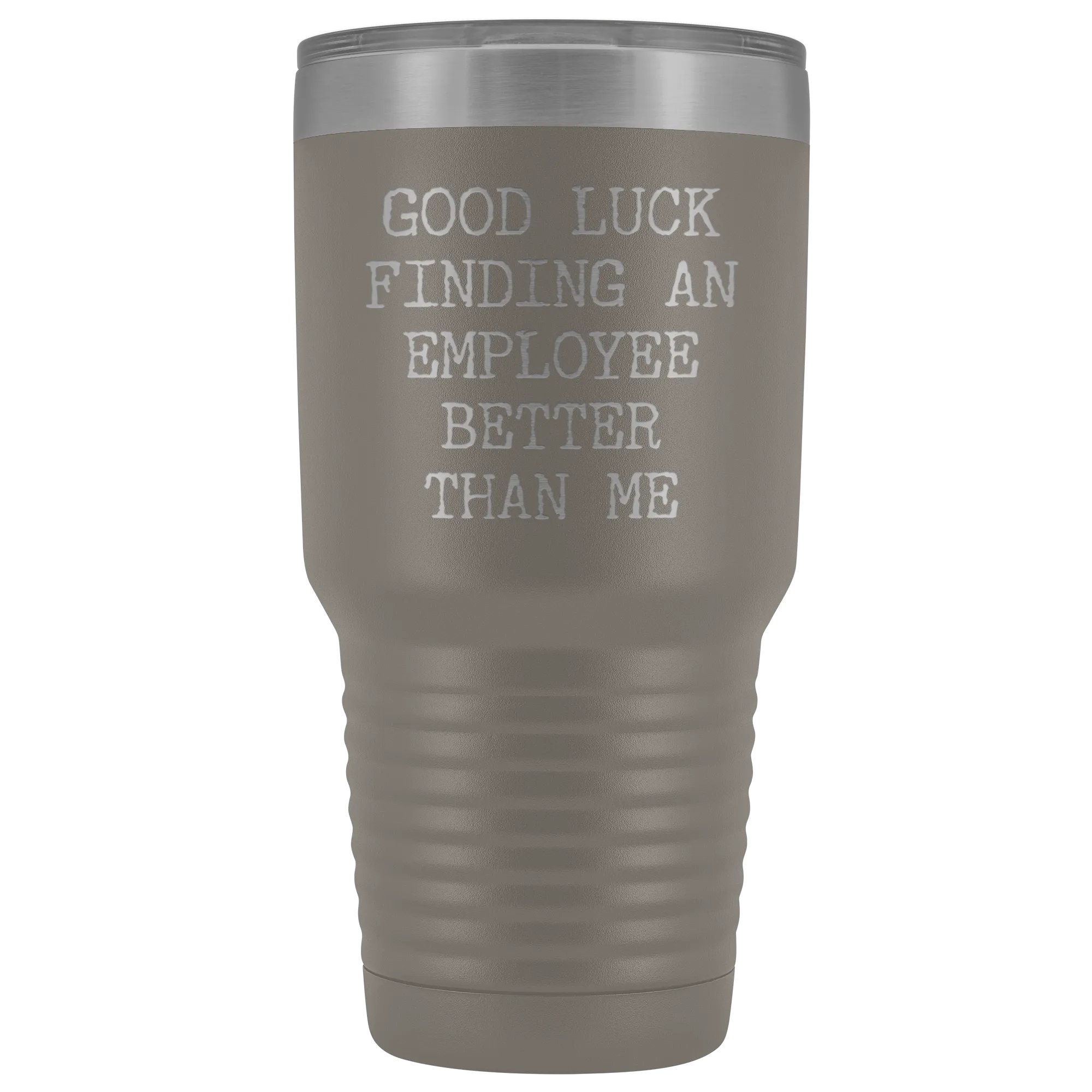 Good Luck Finding An Employee Better Than Me Tumbler Boss Leaving Gifts Metal Mug Double Wall Vacuum Insulated Hot Cold Travel Cup 30oz BPA Free